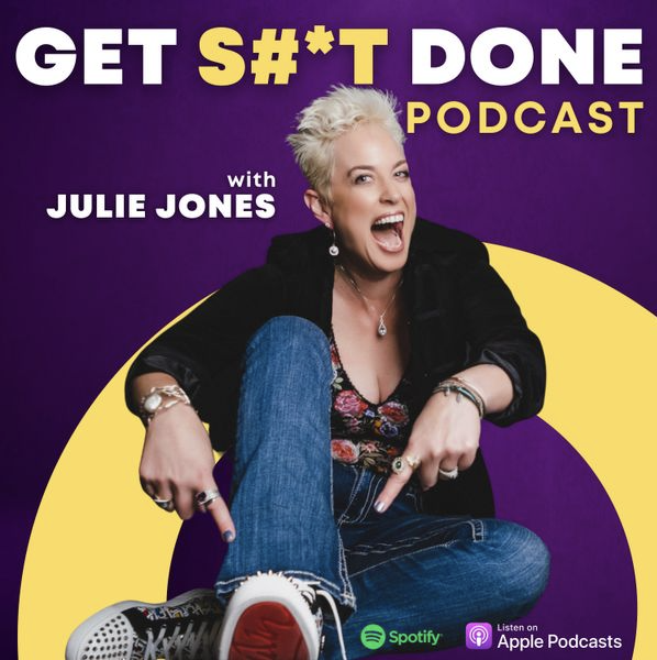 GET S#*T DONE Podcast with Julie Jones