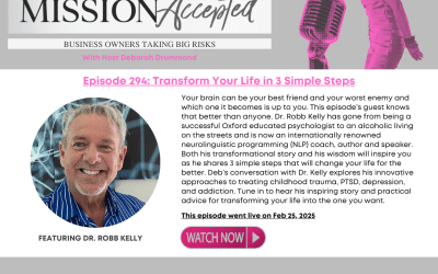 Mission Accepted Podcast: Transform your life in 3 simple steps with Dr. Robb Kelly