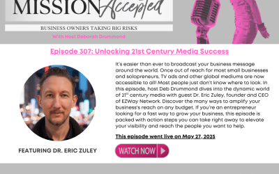 Mission Accepted Podcast: Unlocking 21st Century Media Success with Dr. Eric Zuley