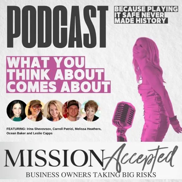 Mission Accepted Podcast: What You Think About Comes About
