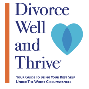 Divorce Well and Thrive®