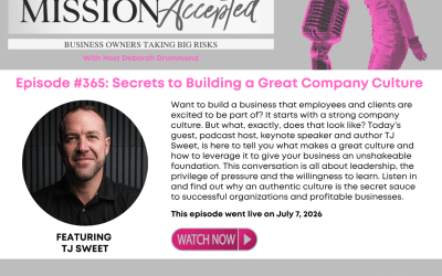 Mission Accepted Podcast: Secrets to Building a Great Company Culture with TJ Sweet