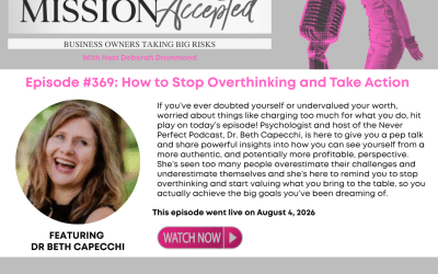 Mission Accepted Podcast: How to Stop Overthinking and Take Action with Dr. Beth Capecchi