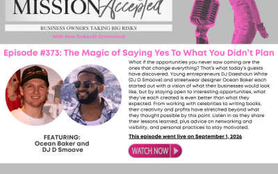 Mission Accepted Podcast: The Magic of Saying Yes To What You Didn’t Plan