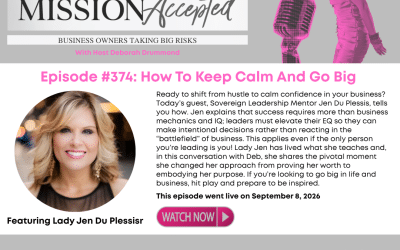 Mission Accepted Podcast: How To Keep Calm And Go Big with Lady Jen Duplessis 